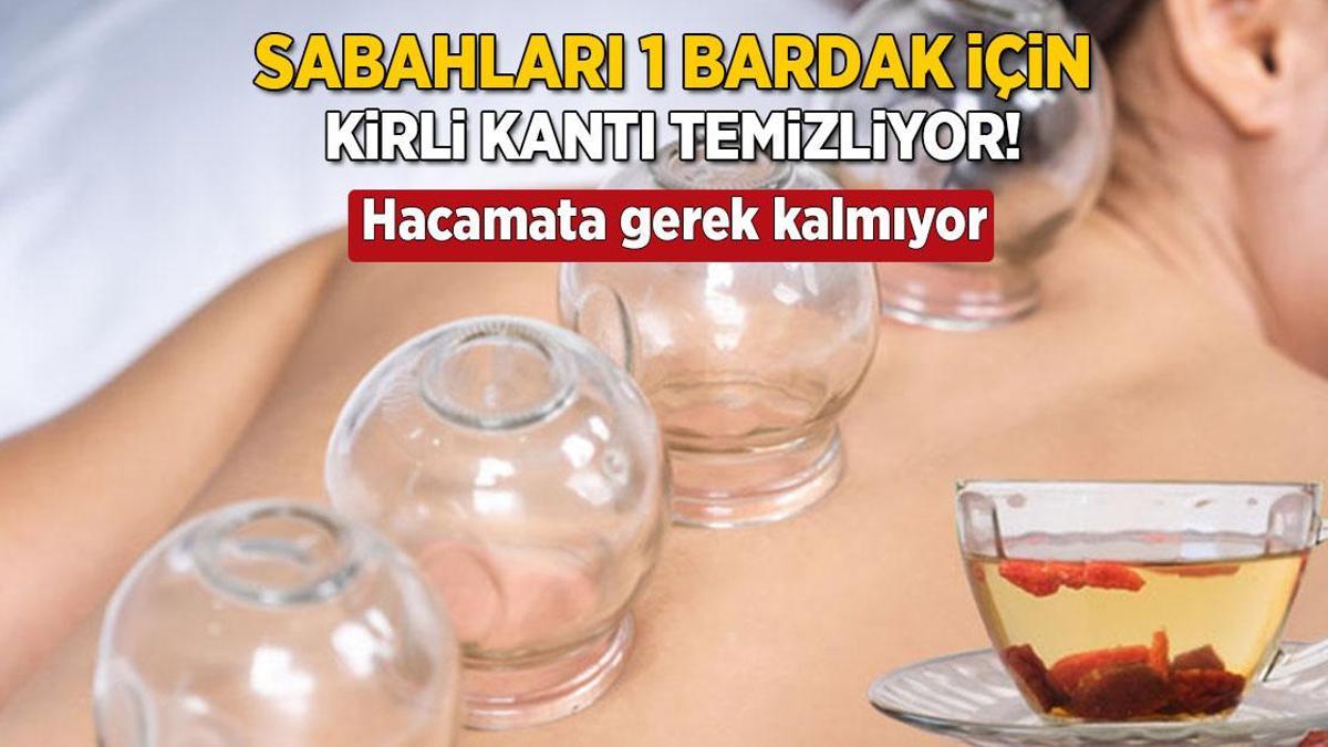 Sabahları 1 bardak içince kanı baştan aşağı yeniliyor! Hacamata gerek bile kalmayacak