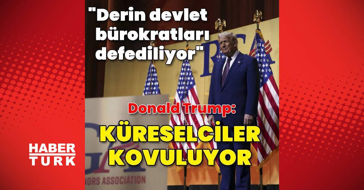 Trump: Derin devlet bürokratları defediliyor
